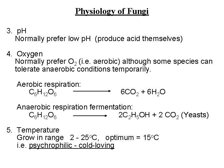 Physiology of Fungi 3. p. H Normally prefer low p. H (produce acid themselves)