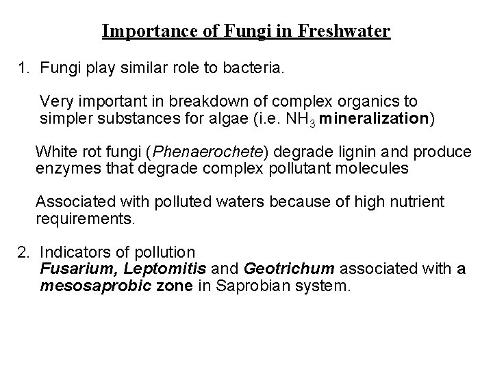 Importance of Fungi in Freshwater 1. Fungi play similar role to bacteria. Very important