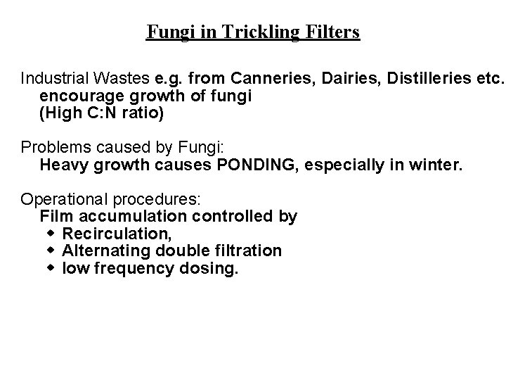 Fungi in Trickling Filters Industrial Wastes e. g. from Canneries, Dairies, Distilleries etc. encourage