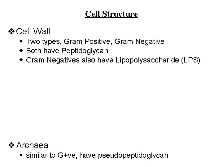 Cell Structure v Cell Wall w Two types, Gram Positive, Gram Negative w Both