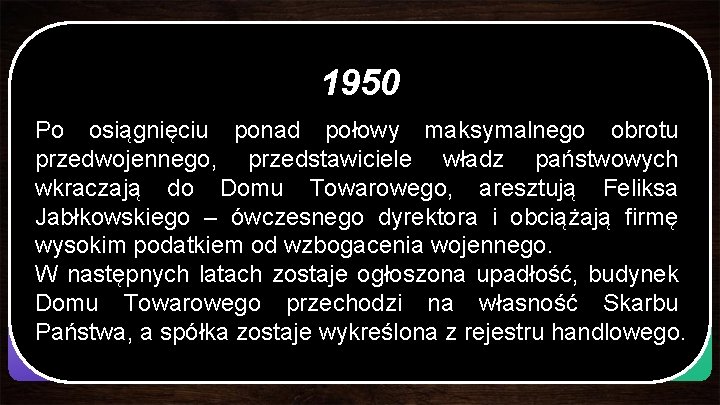 1913 -1914 Dokąd prowadzi droga? 1950 1919 1928 • Powstaje nowa spółka akcyjna „Wileński