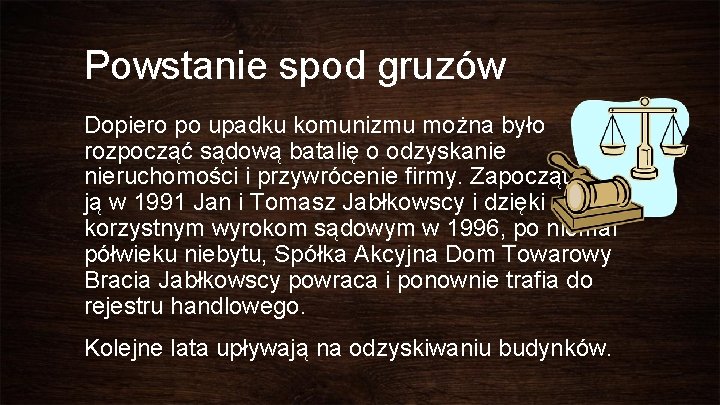 Powstanie spod gruzów Dopiero po upadku komunizmu można było rozpocząć sądową batalię o odzyskanie