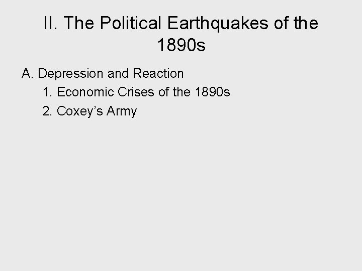 II. The Political Earthquakes of the 1890 s A. Depression and Reaction 1. Economic
