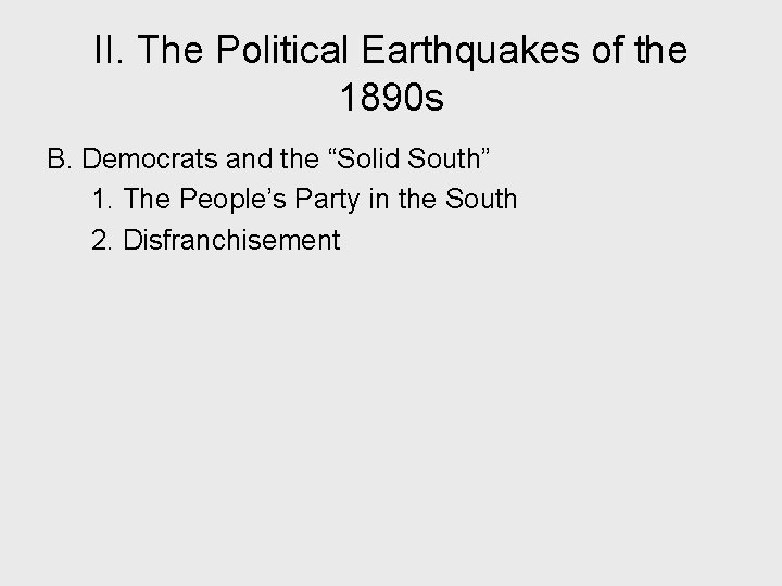 II. The Political Earthquakes of the 1890 s B. Democrats and the “Solid South”