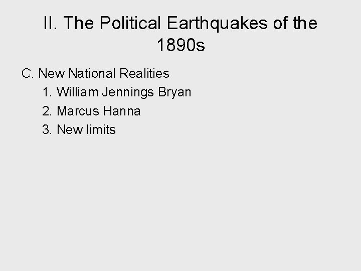 II. The Political Earthquakes of the 1890 s C. New National Realities 1. William