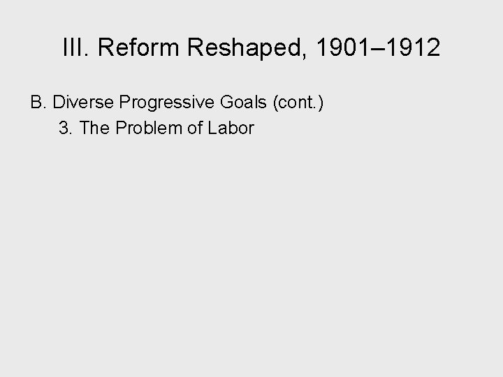 III. Reform Reshaped, 1901– 1912 B. Diverse Progressive Goals (cont. ) 3. The Problem