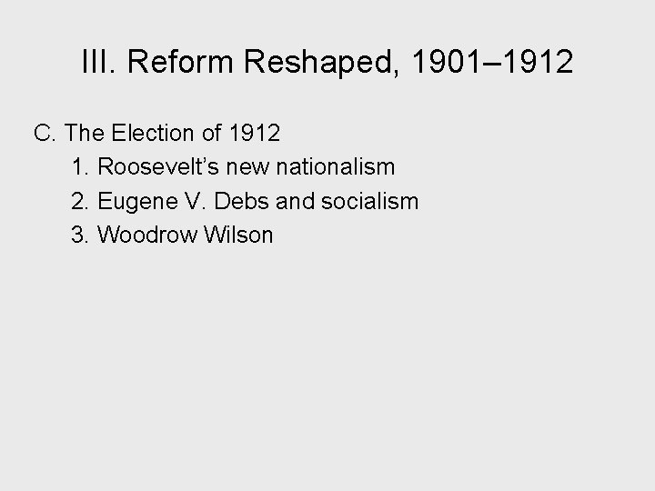 III. Reform Reshaped, 1901– 1912 C. The Election of 1912 1. Roosevelt’s new nationalism
