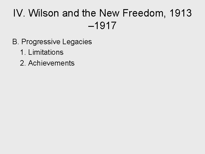 IV. Wilson and the New Freedom, 1913 – 1917 B. Progressive Legacies 1. Limitations