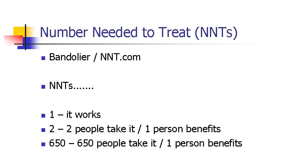 Number Needed to Treat (NNTs) n Bandolier / NNT. com n NNTs. . .