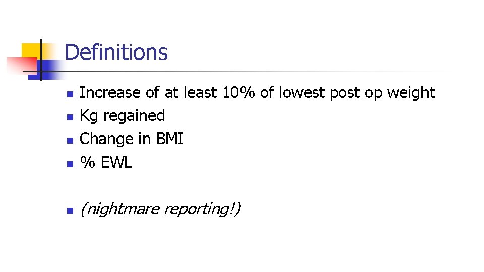 Definitions n Increase of at least 10% of lowest post op weight Kg regained
