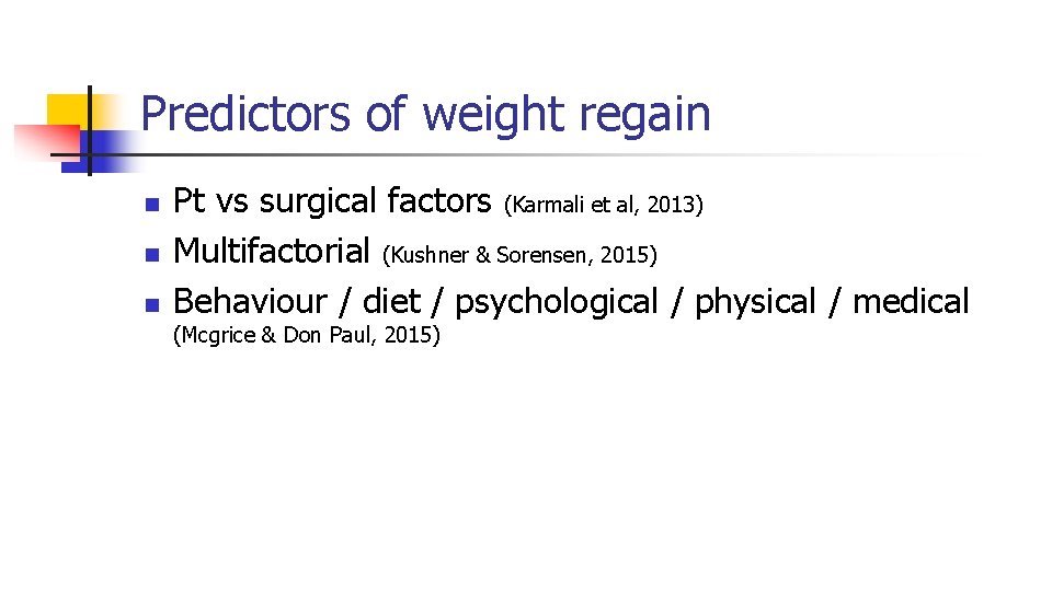 Predictors of weight regain n Pt vs surgical factors (Karmali et al, 2013) Multifactorial