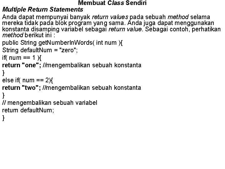 Membuat Class Sendiri Multiple Return Statements Anda dapat mempunyai banyak return values pada sebuah