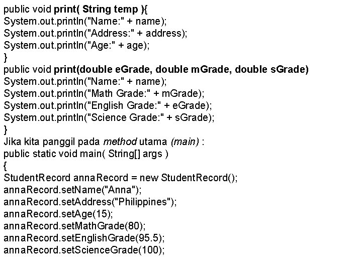 public void print( String temp ){ System. out. println("Name: " + name); System. out.