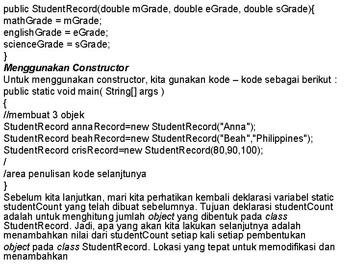 public Student. Record(double m. Grade, double e. Grade, double s. Grade){ math. Grade =