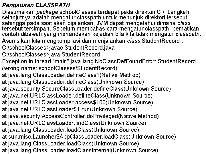 Pengaturan CLASSPATH Diasumsikan package school. Classes terdapat pada direktori C: . Langkah selanjutnya adalah