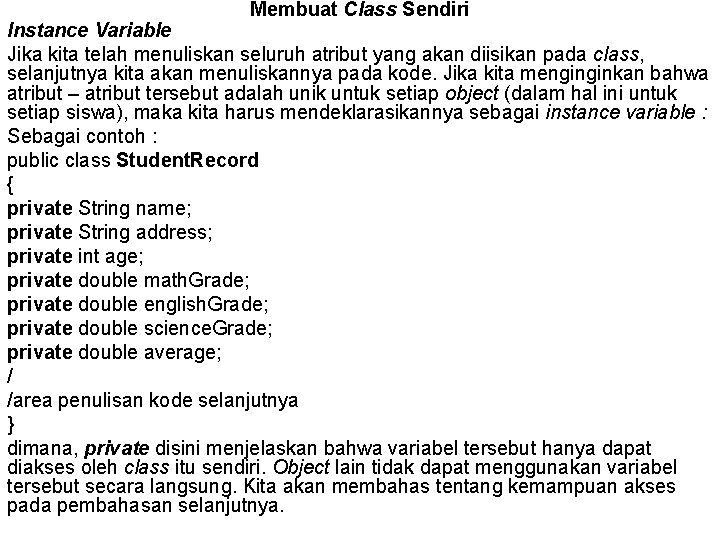 Membuat Class Sendiri Instance Variable Jika kita telah menuliskan seluruh atribut yang akan diisikan