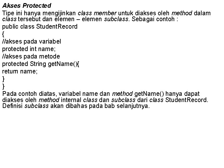 Akses Protected Tipe ini hanya mengijinkan class member untuk diakses oleh method dalam class