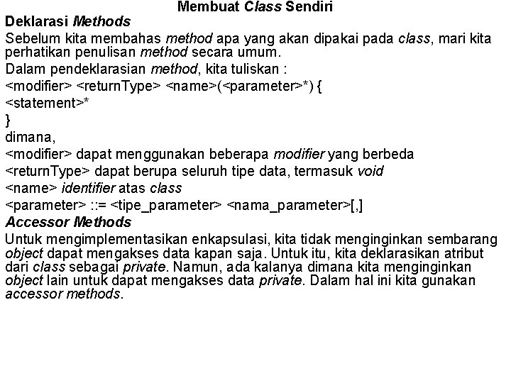 Membuat Class Sendiri Deklarasi Methods Sebelum kita membahas method apa yang akan dipakai pada