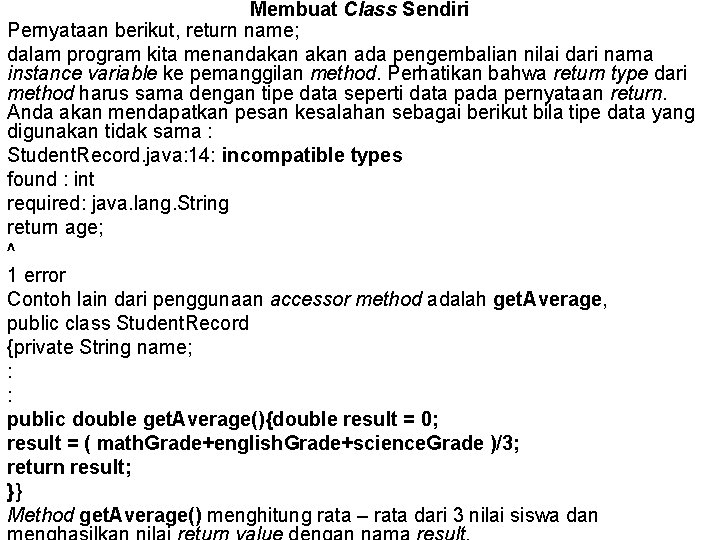 Membuat Class Sendiri Pernyataan berikut, return name; dalam program kita menandakan ada pengembalian nilai