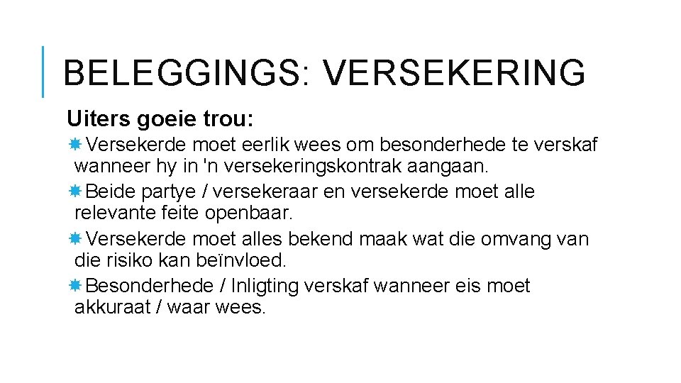 BELEGGINGS: VERSEKERING Uiters goeie trou: Versekerde moet eerlik wees om besonderhede te verskaf wanneer