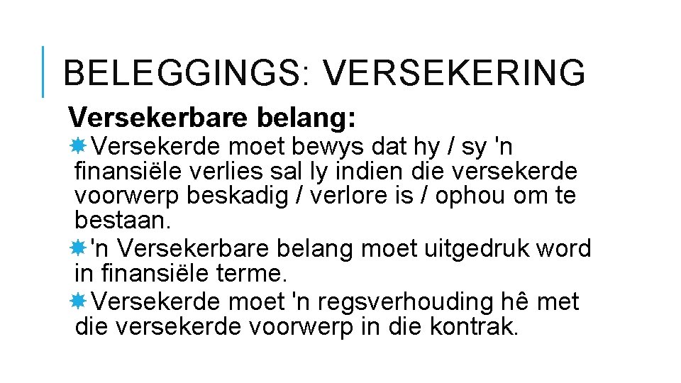 BELEGGINGS: VERSEKERING Versekerbare belang: Versekerde moet bewys dat hy / sy 'n finansiële verlies