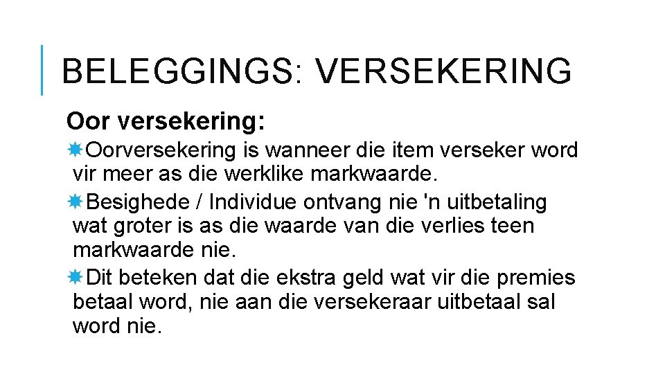 BELEGGINGS: VERSEKERING Oor versekering: Oorversekering is wanneer die item verseker word vir meer as