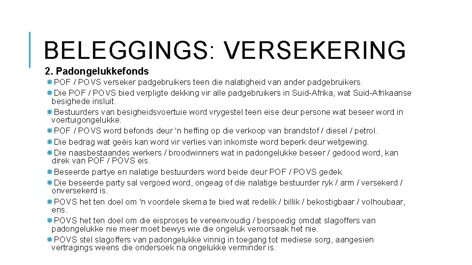 BELEGGINGS: VERSEKERING 2. Padongelukkefonds POF / POVS verseker padgebruikers teen die nalatigheid van ander