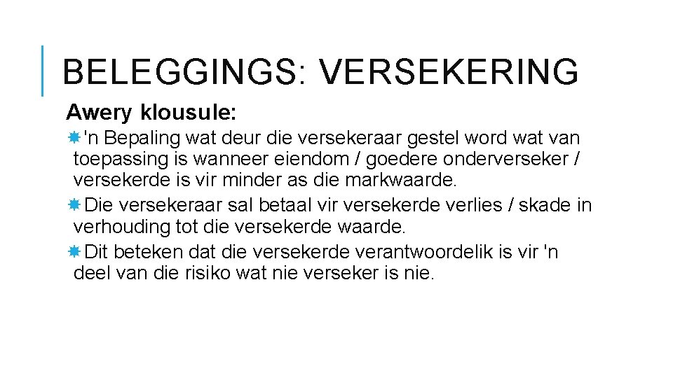 BELEGGINGS: VERSEKERING Awery klousule: 'n Bepaling wat deur die versekeraar gestel word wat van