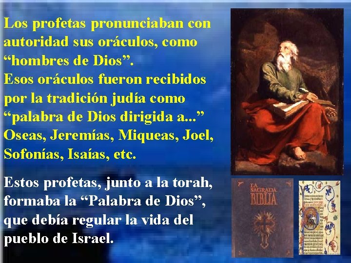 Los profetas pronunciaban con autoridad sus oráculos, como “hombres de Dios”. Esos oráculos fueron