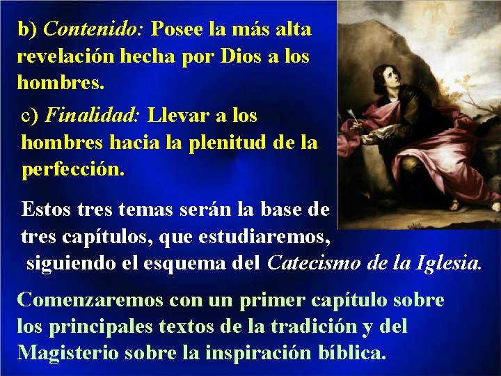 b) Contenido: Posee la más alta revelación hecha por Dios a los hombres. c)