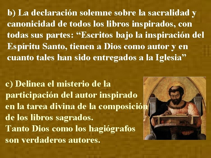 b) La declaración solemne sobre la sacralidad y canonicidad de todos libros inspirados, con