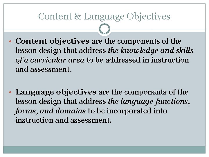 Content & Language Objectives • Content objectives are the components of the lesson design