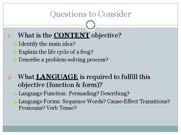 Questions to Consider What is the CONTENT objective? 1. Identify the main idea? Explain