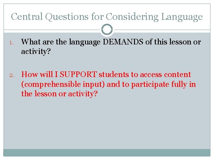 Central Questions for Considering Language 1. What are the language DEMANDS of this lesson