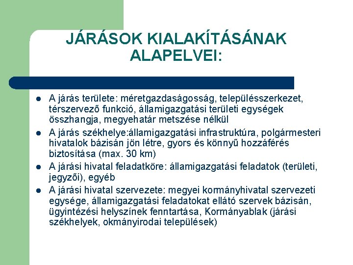 JÁRÁSOK KIALAKÍTÁSÁNAK ALAPELVEI: l l A járás területe: méretgazdaságosság, településszerkezet, térszervező funkció, államigazgatási területi