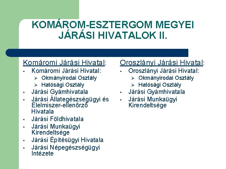 KOMÁROM-ESZTERGOM MEGYEI JÁRÁSI HIVATALOK II. Komáromi Járási Hivatal: • Komáromi Járási Hivatal: Ø Ø