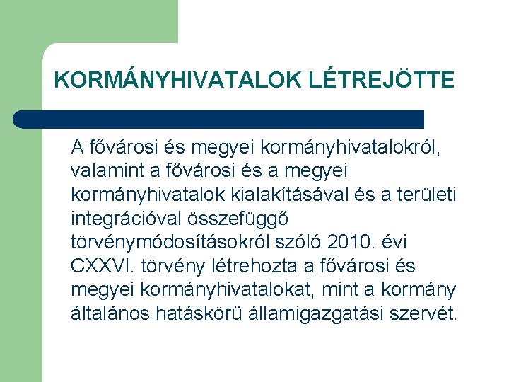 KORMÁNYHIVATALOK LÉTREJÖTTE A fővárosi és megyei kormányhivatalokról, valamint a fővárosi és a megyei kormányhivatalok