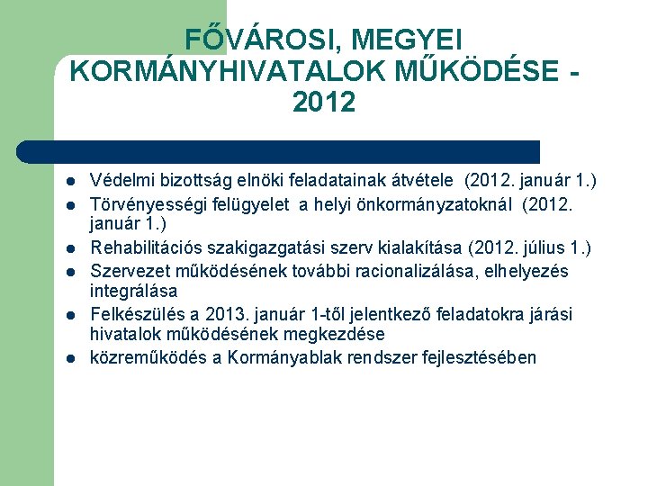 FŐVÁROSI, MEGYEI KORMÁNYHIVATALOK MŰKÖDÉSE 2012 l l l Védelmi bizottság elnöki feladatainak átvétele (2012.