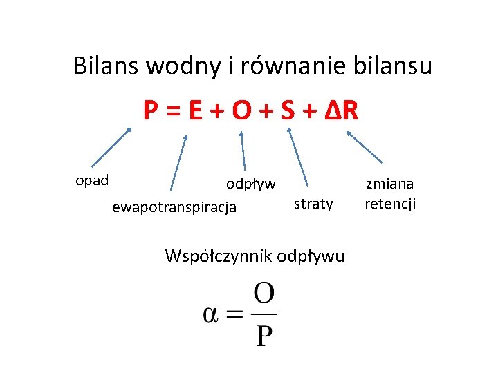 Bilans wodny i równanie bilansu P = E + O + S + ΔR