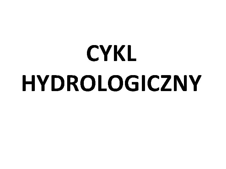 CYKL HYDROLOGICZNY 