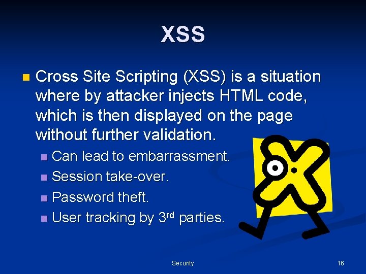 XSS n Cross Site Scripting (XSS) is a situation where by attacker injects HTML