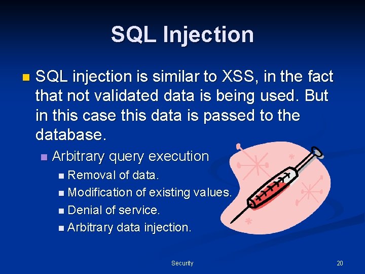 SQL Injection n SQL injection is similar to XSS, in the fact that not