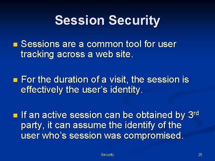 Session Security n Sessions are a common tool for user tracking across a web