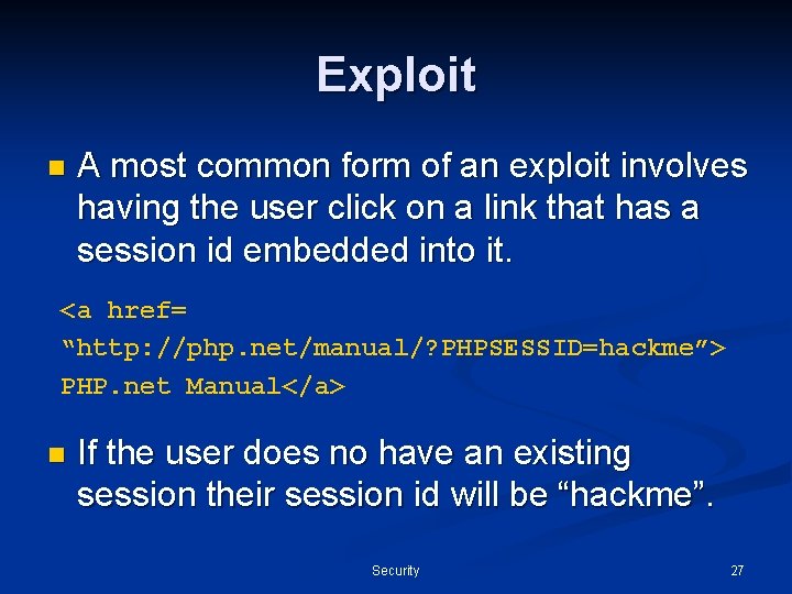 Exploit n A most common form of an exploit involves having the user click
