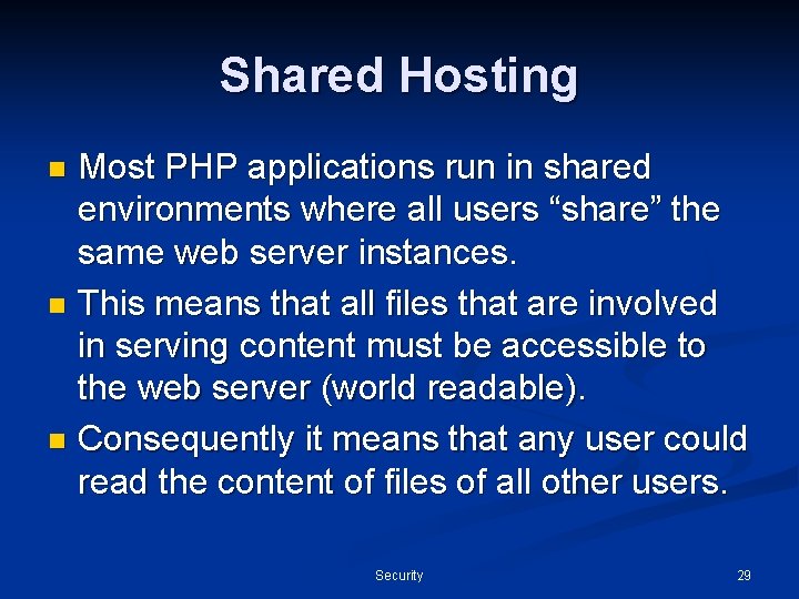 Shared Hosting Most PHP applications run in shared environments where all users “share” the