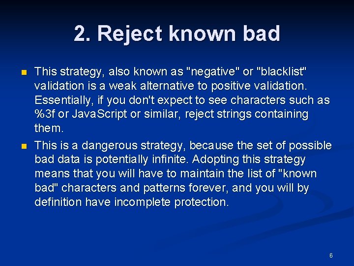 2. Reject known bad n n This strategy, also known as "negative" or "blacklist"