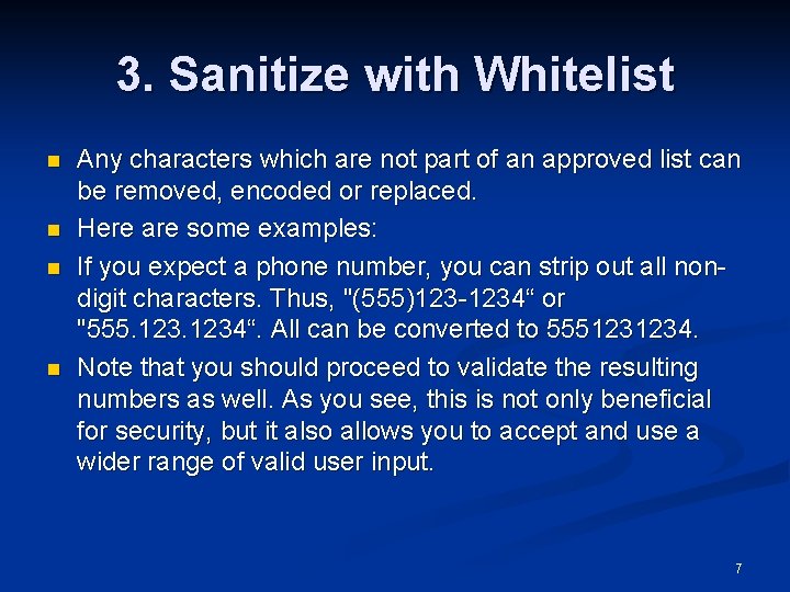 3. Sanitize with Whitelist n n Any characters which are not part of an