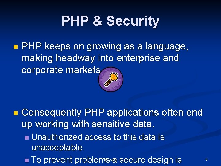 PHP & Security n PHP keeps on growing as a language, making headway into