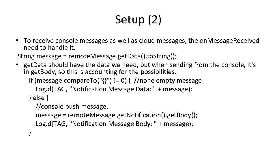 Setup (2) • To receive console messages as well as cloud messages, the on.