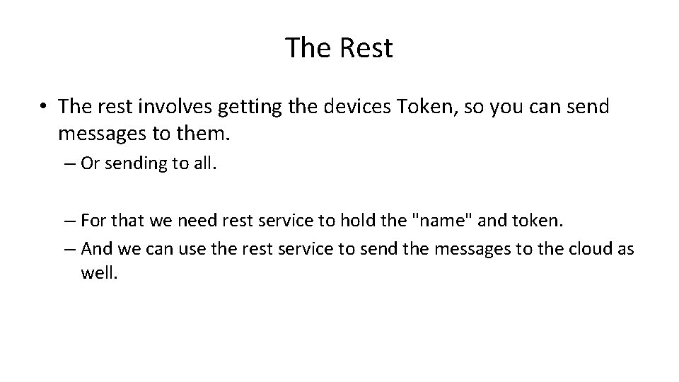 The Rest • The rest involves getting the devices Token, so you can send